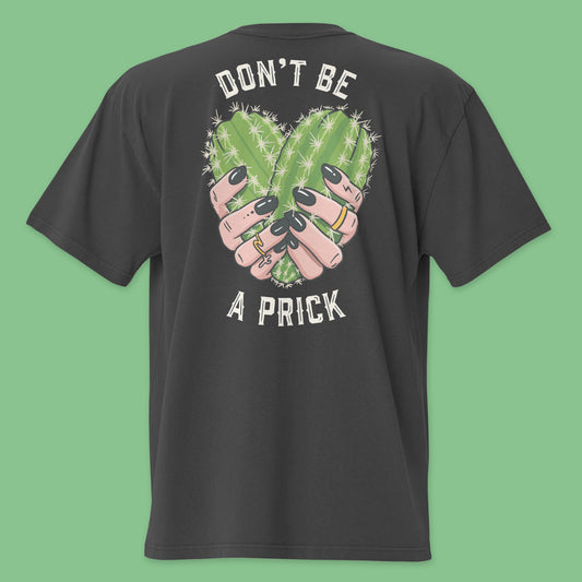 Don't Be A Prick Unisex Oversized Faded T-Shirt