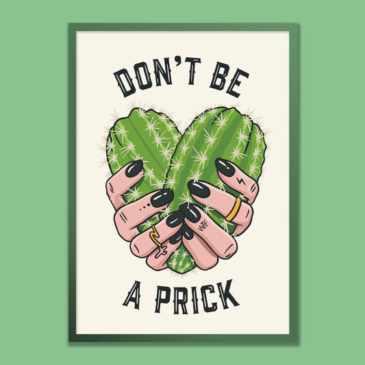 Don't Be A Prick Art Print