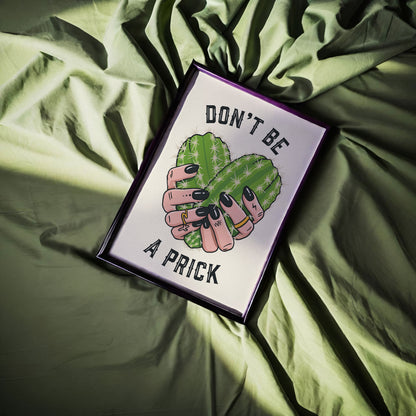 Don't Be A Prick Art Print