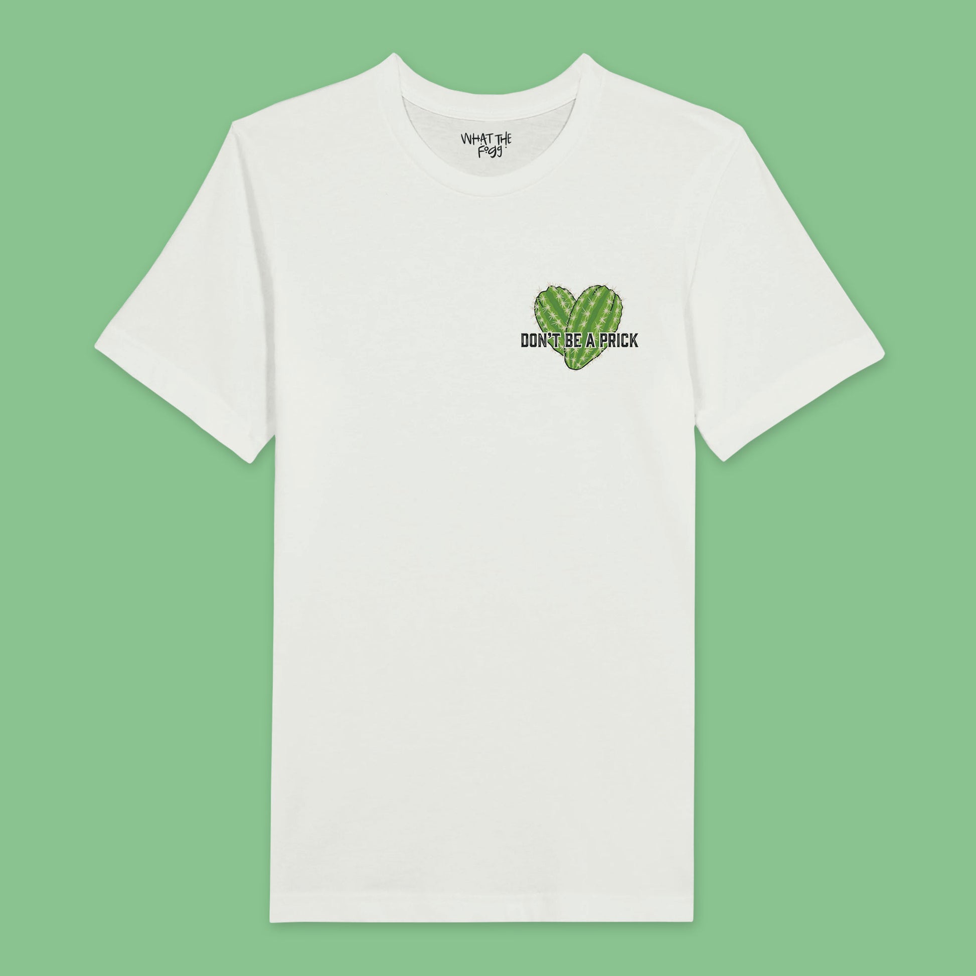 White t-shirt featuring a chest badge with an illustration that reads 'Don't Be a Prick.' The design includes two cactuses arranged in the shape of a heart behind the text."