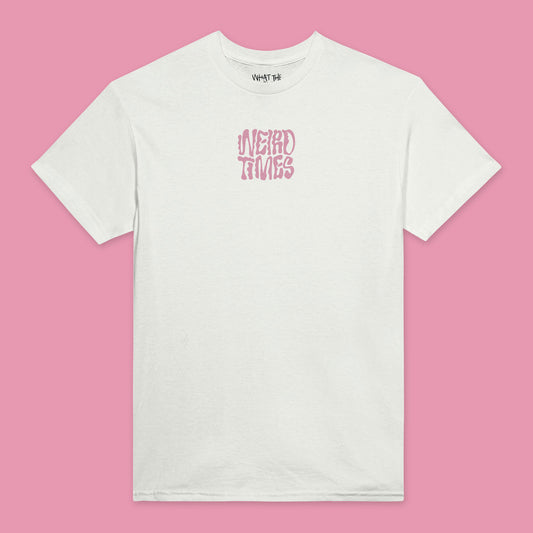 White T-shirt with 'Weird Times' printed in pink in the centre of the front.